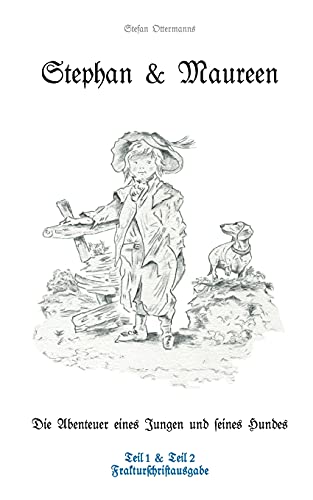 Stephan und Maureen - Frakturschriftausgabe: Die Abenteuer eines Jungen und seines Hundes