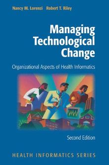 Managing Technological Change: Organizational Aspects of Health Informatics