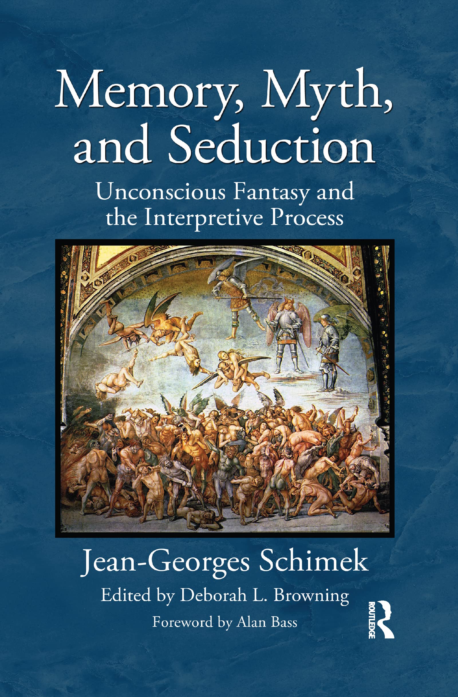 Memory, Myth, and Seduction: Unconscious Fantasy and the Interpretive Process (Psychological Issues)