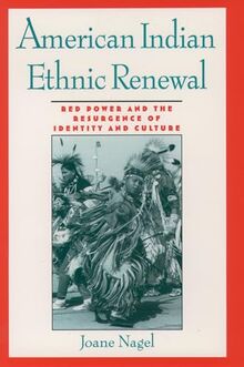 American Indian Ethnic Renewal: Red Power and the Resurgence of Identity and Culture