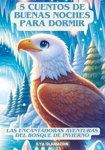 (Deutsch - Spanisch) 5 Cuentos de Buenas Noches para Dormir: Las Encantadoras Aventuras del Bosque de Invierno