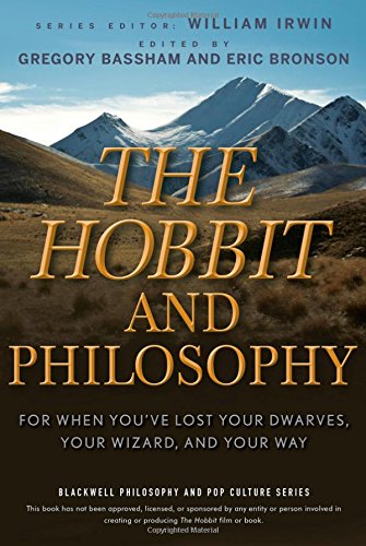 The Hobbit and Philosophy: For When You've Lost Your Dwarves, Your Wizard, and Your Way (The Blackwell Philosophy and Pop Culture Series)