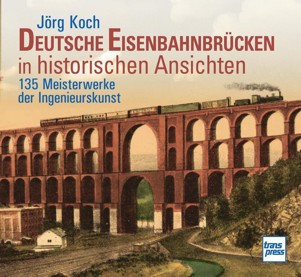 Deutsche Eisenbahnbrücken in historischen Ansichten