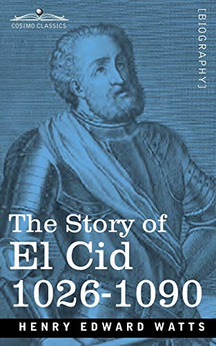 Henry Edward Watts The Story Of El Cid, 1026-1090