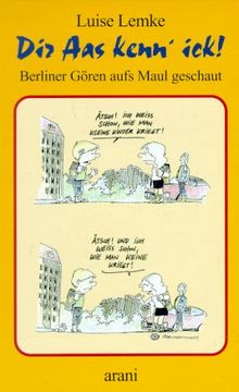 Dir Aas kenn' ick!: Berliner Gören aufs Maul geschaut