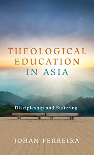 Theological Education in Asia: Discipleship and Suffering