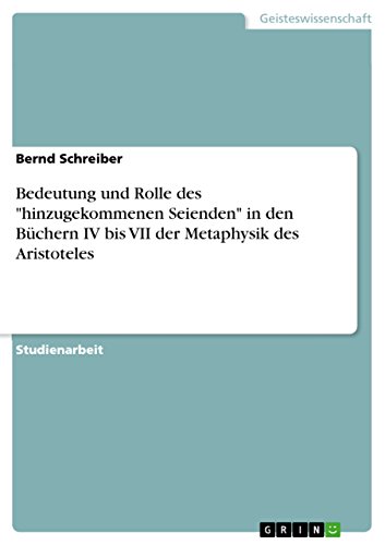 Bedeutung und Rolle des hinzugekommenen Seienden in den Büchern IV bis VII der Metaphysik des Aristoteles