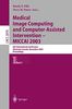 Medical Image Computing and Computer-Assisted Intervention - MICCAI 2003: 6th International Conference, Montréal, Canada, November 15-18, 2003, ... Part I (Lecture Notes in Computer Science)