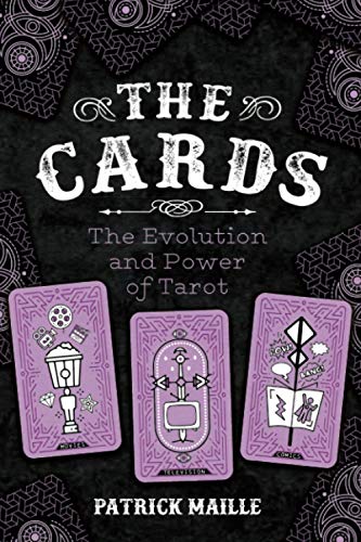 The Cards: The Evolution and Power of Tarot