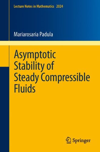 Asymptotic Stability of Steady Compressible Fluids (Lecture Notes in Mathematics)
