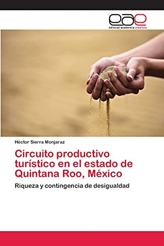 Circuito productivo turístico en el estado de Quintana Roo, México: Riqueza y contingencia de desigualdad