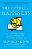 The Future of Happiness: 5 Modern Strategies for Balancing Productivity and Well-Being in the Digital Era