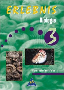 Erlebnis Biologie - Ausgabe 1999 für Nordrhein-Westfalen: Schülerband 3: Ein Lehr- und Arbeitsbuch. 9.-10. Schuljahr