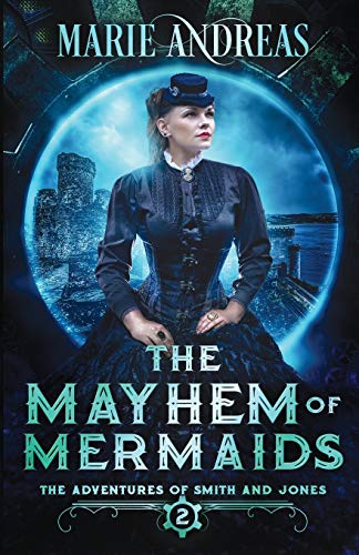 The Mayhem of Mermaids (The Adventures of Smith and Jones, Band 2)