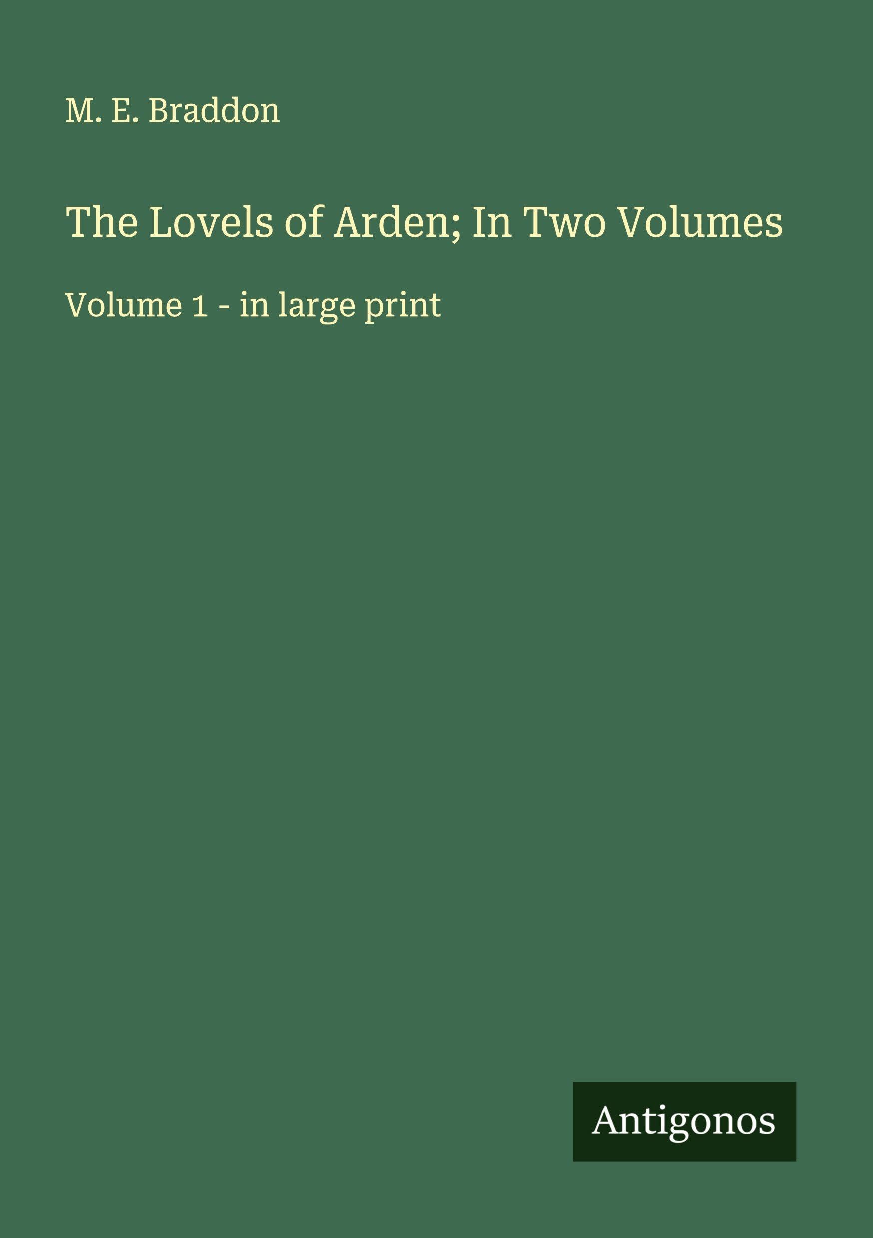 The Lovels of Arden; In Two Volumes: Volume 1 - in large print