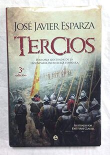 Tercios : historia ilustrada de la legendaria infantería española