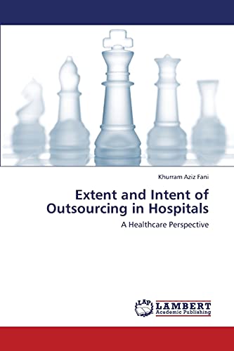 Extent and Intent of Outsourcing in Hospitals: A Healthcare Perspective