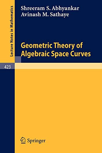 Geometric Theory of Algebraic Space Curves (Lecture Notes in Mathematics (423), Band 423)