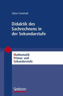 Didaktik des Sachrechnens in der Sekundarstufe (Mathematik Primarstufe und Sekundarstufe I + II)