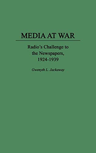 Media at War: Radio's Challenge to the Newspapers, 1924-1939