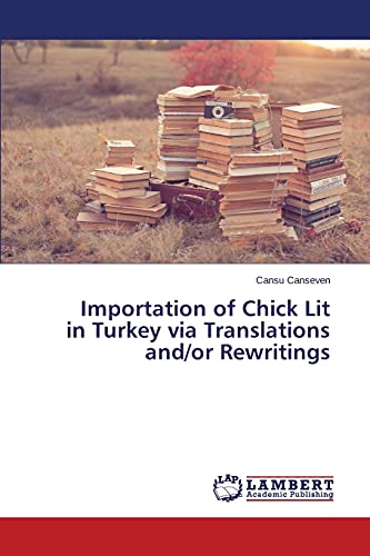 Importation of Chick Lit in Turkey via Translations and/or Rewritings
