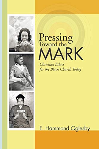 Pressing Toward the Mark: Christian Ethics for the Black Church Today
