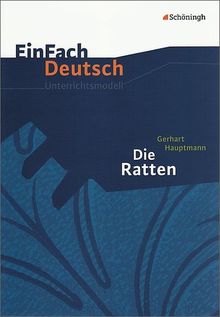 EinFach Deutsch Unterrichtsmodelle: Gerhart Hauptmann: Die Ratten: Gymnasiale Oberstufe