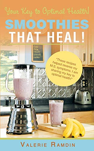 Smoothies That Heal!: Your Key to Optimal Health!