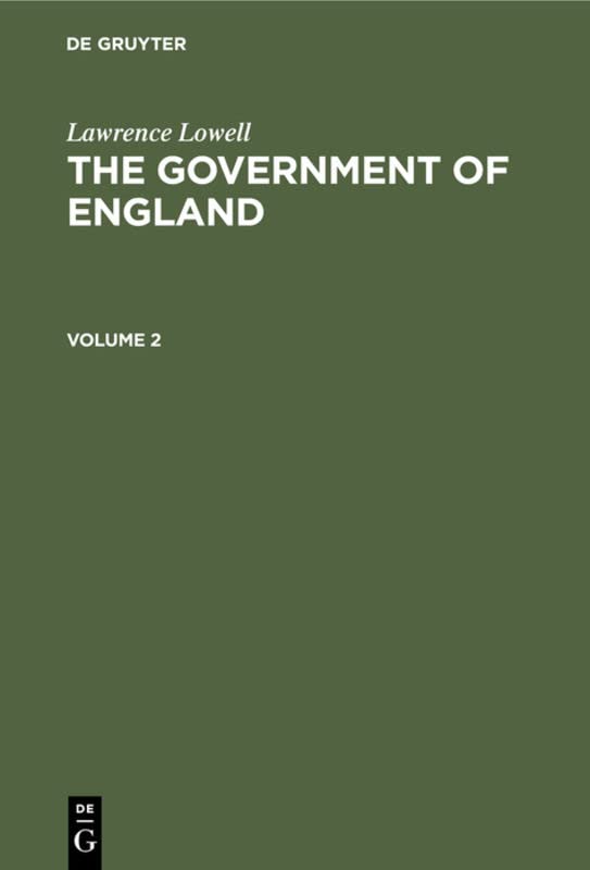 Lawrence Lowell: The Government of England. Volume 2