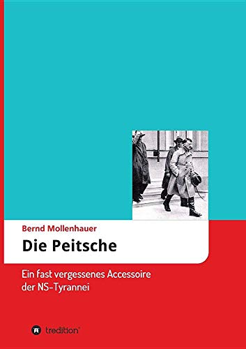Die Peitsche: Ein fast vergessenes Accessoire der NS-Tyrannei
