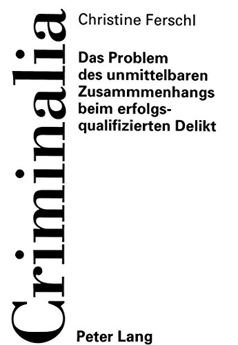 Das Problem des unmittelbaren Zusammenhangs beim erfolgsqualifizierten Delikt (Criminalia)