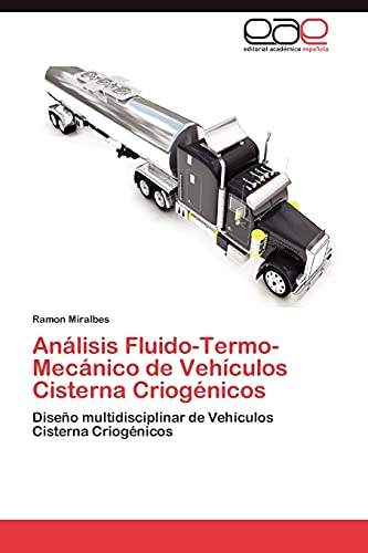 Análisis Fluido-Termo-Mecánico de Vehículos Cisterna Criogénicos: Diseño multidisciplinar de Vehículos Cisterna Criogénicos