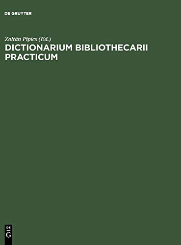 Dictionarium bibliothecarii practicum: Ad usum internationalem in XX linguis / Wörterbuch des Bibliothekars in zwanzig Sprachen / The Librarian's Practical Dictionary in Twenty Languages