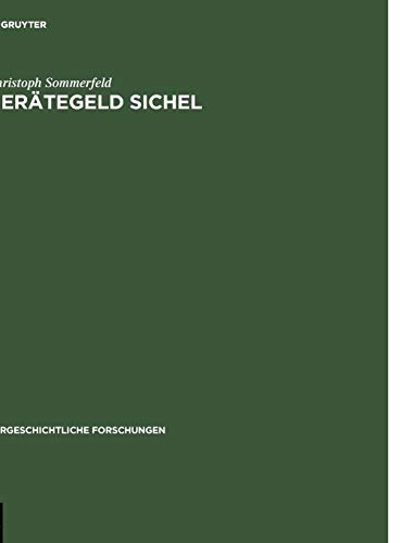Gerätegeld Sichel: Studien zur monetären Struktur bronzezeitlicher Horte im nördlichen Mitteleuropa (Vorgeschichtliche Forschungen, 19, Band 19)