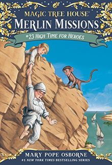 High Time for Heroes (Magic Tree House (R) Merlin Mission, Band 23)