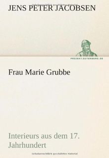 Frau Marie Grubbe: Interieurs aus dem 17. Jahrhundert (TREDITION CLASSICS)