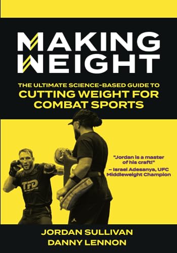 Making Weight: The Ultimate Science Based Guide to Cutting Weight for Combat Sports