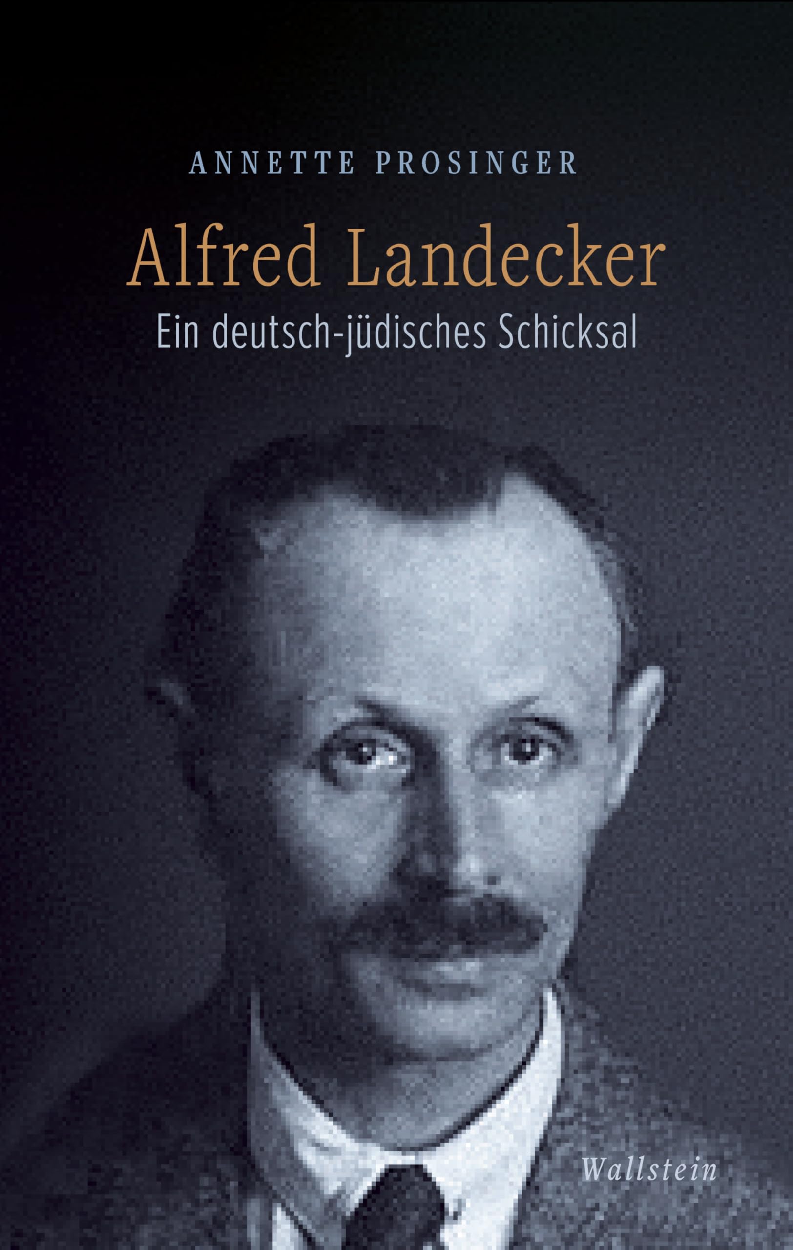 Alfred Landecker: Ein deutsch-jüdisches Schicksal: Ein deutsch-jüdisches Leben 1884-1942 (Alfred Landecker Foundation)