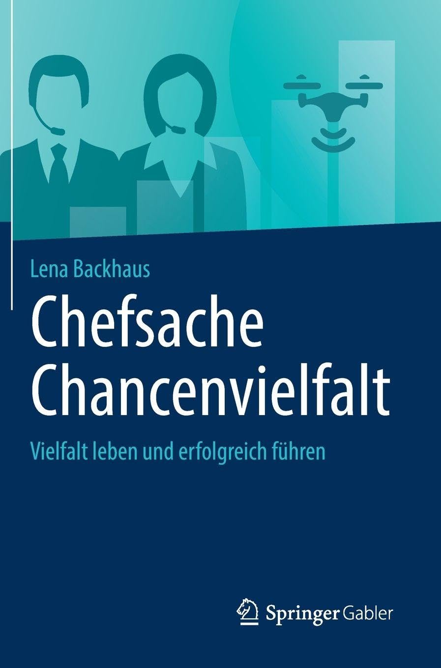 Chefsache Chancenvielfalt: Vielfalt leben und erfolgreich führen