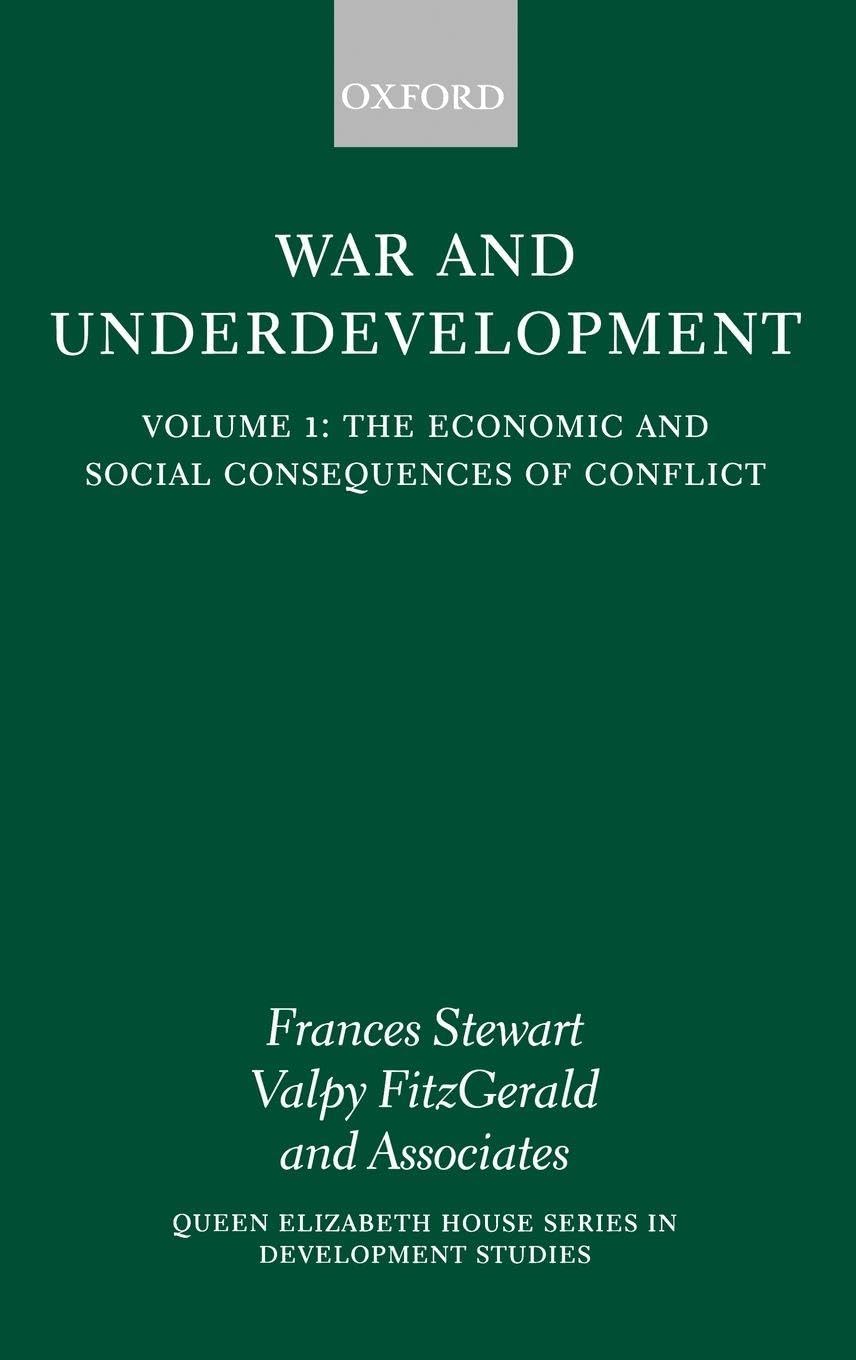 WAR & UNDERDEVELOP V1 QEHSDS C: The Economic and Social Consequences of Conflict (Queen Elizabeth House Series in Development Studies, Band 1)