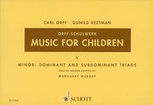 Music for Children: Minor: Dominant and Subdominant Triads. Volume 5. Singstimme, Blockflöte und Schlagzeug. Sing- und Spielpartitur. (Orff-Schulwerk)