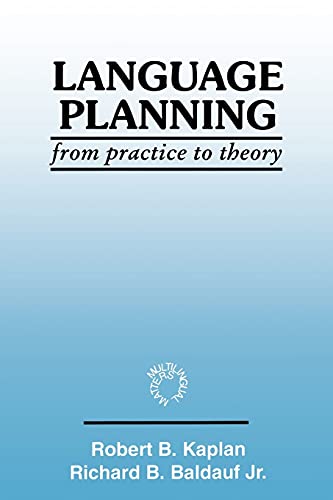 Language Planning: From Practice to Theory (Multilingual Matters, 108)