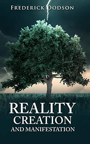 Frederick Dodson Reality Creation And Manifestation
