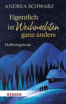 Eigentlich ist Weihnachten ganz anders: Hoffnungstexte (HERDER spektrum)