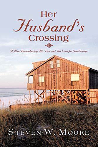 Her Husband's Crossing: A Man Remembering His Past and His Love for One Woman