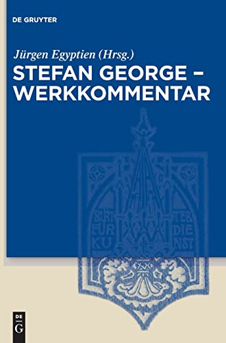 Stefan George – Werkkommentar: Studien und Interpretationen zu sämtlichen Dichtungen und Übertragungen