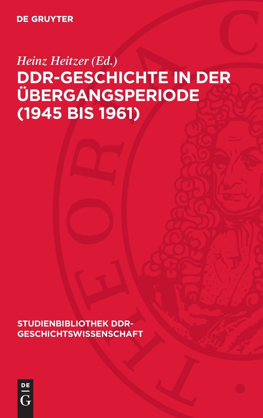 DDR-Geschichte in der Übergangsperiode (1945 bis 1961) (Studienbibliothek DDR-Geschichtswissenschaft, 7)