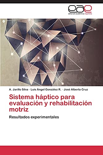 Sistema háptico para evaluación y rehabilitación motriz: Resultados experimentales
