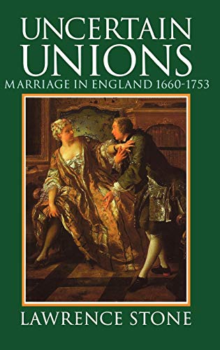 Uncertain Unions: Marriage in England, 1660-1753