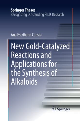 New Gold-Catalyzed Reactions and Applications for the Synthesis of Alkaloids (Springer Theses)